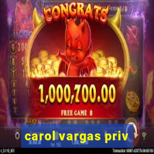 carol vargas priv